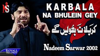 Nadeem Sarwar  Karbala Na Bhuleingey  2002 [upl. by Ahsenik]