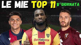 LE MIE TOP 11 BIG REALE SORPRESE PER L 8° GIORNATA  GIOCATORI CONSIGLIATI CERTEZZE AL FANTACALCIO [upl. by Aubyn]