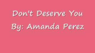 Dont Deserve You  Amanda Perez [upl. by Ahsitan]