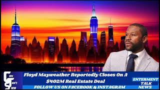 Floyd Mayweather Reportedly Closes On A 402M Real Estate Deal In NYCCTS Ep 343 [upl. by Eitsym]