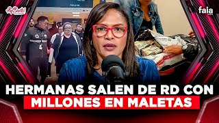 HERMANAS LLEVAN 21MILLION DE DOLARES DE REPUBLICA DOMINICANA A ECUADOR EN MALETAS  DIULKA PEREZ [upl. by Ariait566]