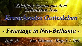 Heft 19  K05  ERWACHENDES GOTTESLEBEN  Feiertage in NeuBethania  1Teil  Max Seltmann [upl. by Klatt]