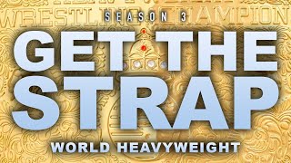 GET THE STRAP  WWE World Heavyweight Championship S3E2 [upl. by Kurr593]