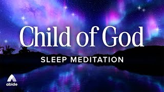 Fall Asleep as a Child of God Abide Sleep Meditation [upl. by Acirt]