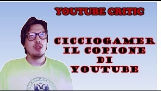 CICCIOGAMER89  IL COPIONE DI YOUTUBE [upl. by Macmullin]