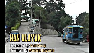 NAN ULAYAK by Raul Beray Official PanAbatan Records TVIgorot Song [upl. by Eeslehc]