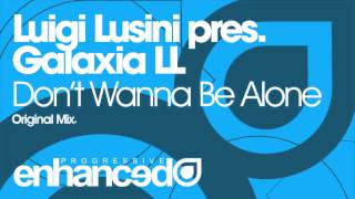 Luigi Lusini pres Galaxia LL  Dont Wanna Be Alone Original Mix [upl. by Ynitsed]