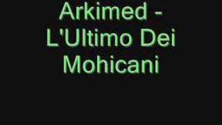 Arkimed  LUltimo Dei Mohicani [upl. by Ettigdirb]