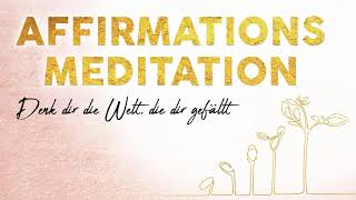 Sei ENDLICH glücklich  Affirmations Meditation [upl. by Akiraa]