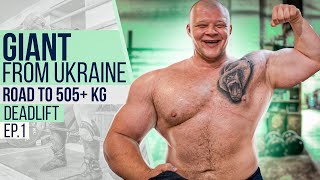 GIANT from UKRAINE Road to 505 kg deadlift Ep1  Pavlo Nakonechnyy [upl. by Annia]