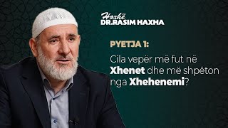 PYETJA 1 Cila vepër më fut në Xhenet dhe më shpëton nga Xhehenemi  Hoxhë Dr Rasim Haxha [upl. by Irrehs]