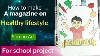 How to make a magazine for school project on healthy lifestyle [upl. by Mota]