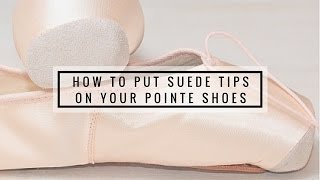 How To Put Suede Tips On Your Pointe Shoes [upl. by Tichon]