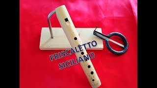 FRISCALETTO IN CANNA Come realizzo un friscaletto siciliano 7 fori 2 in do [upl. by Lantz186]