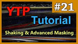 YTP Tutorial 21  Shaking effect amp Advanced Masking [upl. by Atekram]