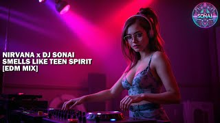 Smells Like Teen Spirit  Nirvana x DJ SONAI EDM MIX [upl. by Gunnar163]