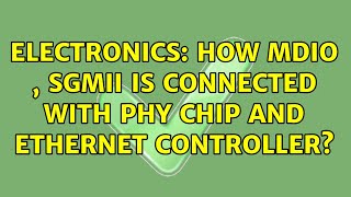 Electronics How MDIO  SGMII is connected with phy chip and ethernet controller [upl. by Hadsall]