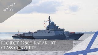 PROJECT 22800 quotKARAKURTquot CLASS CORVETTE BRIEF  NO 73 [upl. by Einnhoj821]