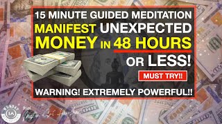 Manifest UNEXPECTED Money in 48 Hours or Less  Guided Meditation Extremely Powerful [upl. by Yahsan196]