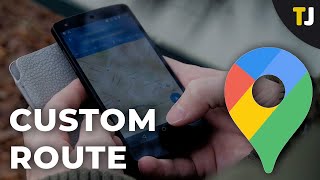 How to Make a Custom Route in Google Maps [upl. by Stonwin]