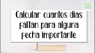 Calcular cuantos días faltan para una fecha importante [upl. by Meadows982]