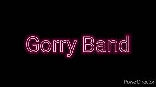 Gorry Band [upl. by Jacklin]