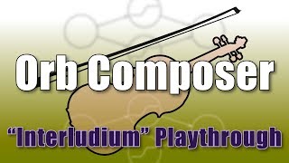 Orb Composer Interludium Playthrough [upl. by Main]