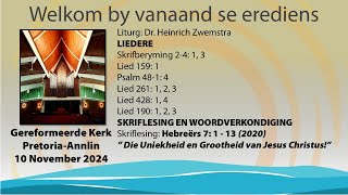 10 November 2024  Die Uniekheid en Grootheid van Jesus Christus [upl. by Yhtorod]