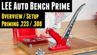 LEE Auto Bench Prime Overview and Priming both 223 and 308 [upl. by Mack]