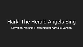 Hark The Herald Angels Sing  Elevation Worship  Instrumental karaoke Version [upl. by Aylmar]