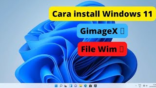 Cara install windows 11 ekstensi Wim dengan gimageX [upl. by Ethan]