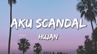 Hujan  Aku Scandal Lirik [upl. by Haimaj]