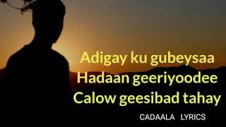 Cabdale Yuusuf Hanuuniye  Calow Geesi Baa Tahay  Hees Xul ah Oo Macaan With Lyrics [upl. by Alol]