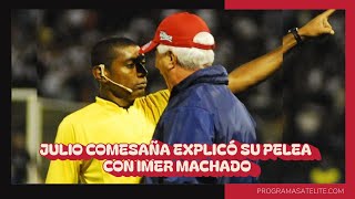 JULIO COMESAÑA EXPLICÓ SU PELEA CON IMER MACHADO [upl. by Assereht933]