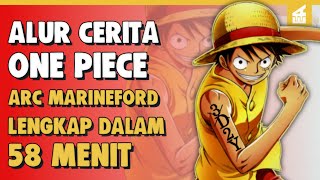 Kematian Ace  SELURUH ALUR CERITA ONE PIECE ARC MARINEFORD LENGKAP HANYA DALAM 58 MENIT [upl. by Nnyrat]