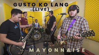 Gusto Ko Lang Live  Mayonnaise [upl. by Colon74]