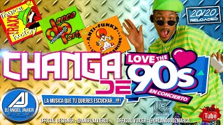 ✅CHANGA DE LOS 90 Vol 01💯 LO MAS SONADO DE LA CHANGA en VENEZUELADjAngelJavier✔ [upl. by Releehw]