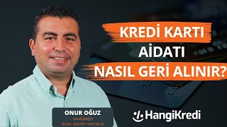 KREDİ KARTI AİDATI NASIL GERİ ALINIR  ONUR OĞUZ [upl. by Atnauqahs]