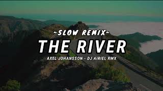 SLOW REMIX ADEM  THE RIVER  AXEL JOHANSSON  DJ AIRIEL RMX [upl. by Trent]