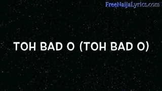 Lyrics Niyola  Toh Bad  FreeNaijaLyricscom [upl. by Ellehcar]