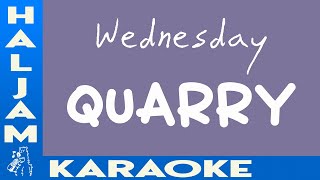 Wednesday  Quarry karaoke [upl. by Naryk]