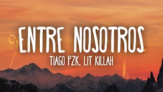 Tiago PZK LIT killah  Entre Nosotros [upl. by Ardnasella]