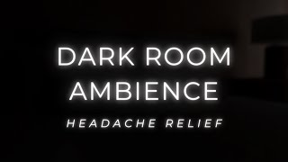 Headache Relief Music  Dark Room Ambience for Soothing Comfort [upl. by Aven663]