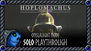 Hoplomachus Remastered  Onslaught Mode  Solo Playthrough [upl. by Anelrahs]