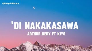 Arthur Nery ft Kiyo  Di Nakakasawa Lyrics [upl. by Ogdan]