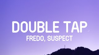 Fredo  Double Tap Lyrics ft Suspect [upl. by Ania]