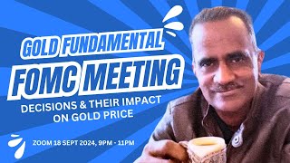 FOMC MEETING  DECISIONS amp THEIR IMPACT ON GOLD PRICE  ZOOM 18 SEPT 2024 9PM [upl. by Nikita510]