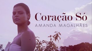 Amanda Magalhães  Coração Só Clipe Oficial [upl. by Eemak58]