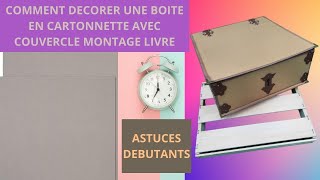 COMMENT DECORER UNE BOITE CARTONNETTE MONTAGE LIVRE  ASTUCE FACILE globleland partenariat [upl. by Elrak]