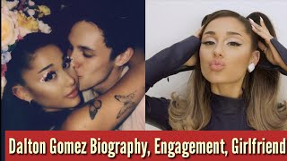 Dalton Gomez Biography  Age  Height  Girlfriend  Ariana Grande  Income  Net Worth  Wikipedia [upl. by Affer845]